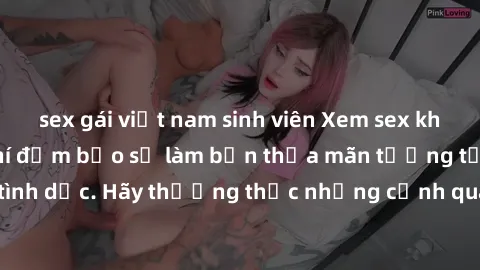 sex gái việt nam sinh viên Xem sex không che HD miễn phí đảm bảo sẽ làm bạn thỏa mãn tưởng tượng và nhu cầu tình dục. Hãy thưởng thức những cảnh quay hấp dẫn và mãnh liệt ngay bây giờ!